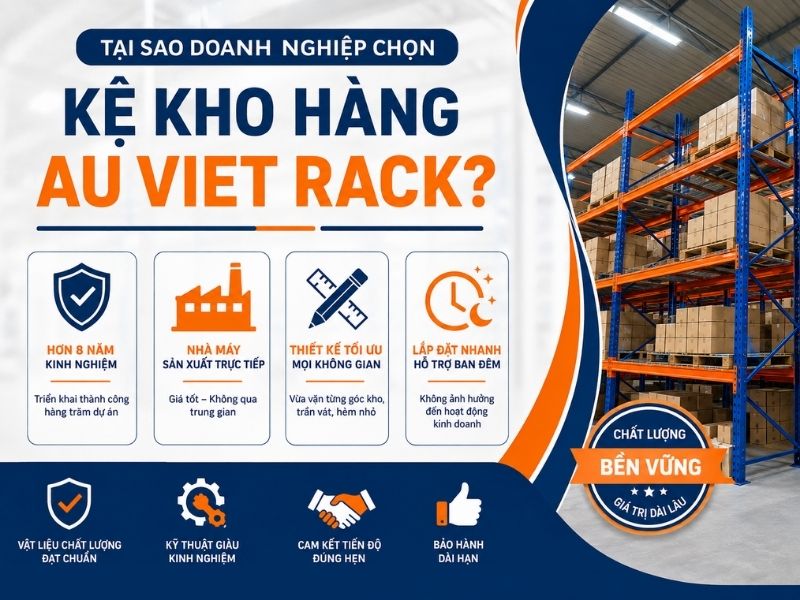 Tại sao các doanh nghiệp chọn Kệ Kho Hàng Au Viet Rack?